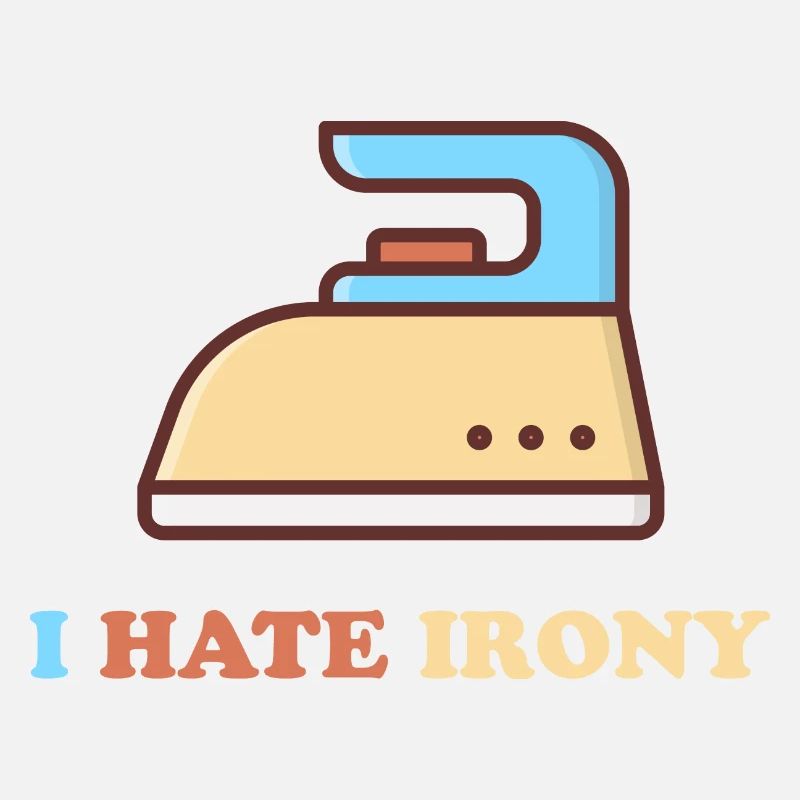 I hate Irony
