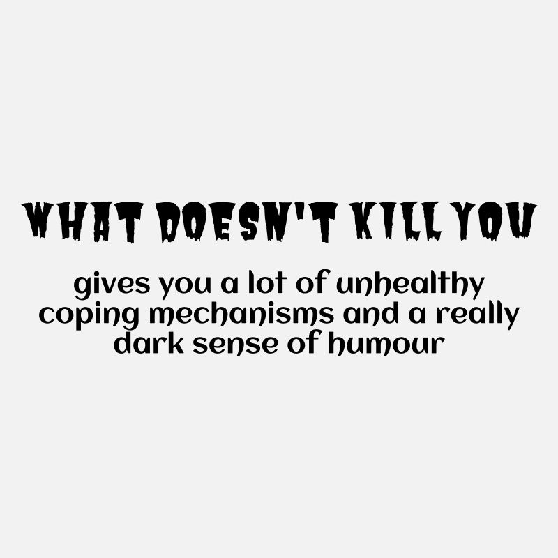 what doesn't kill you