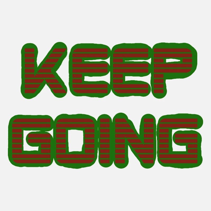 Keep Going Keep Up Stay Strong
