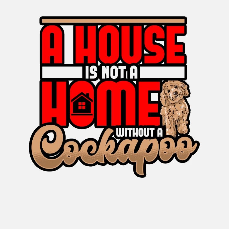 Cockapoo A House Is Not A House Without A Cockapoo