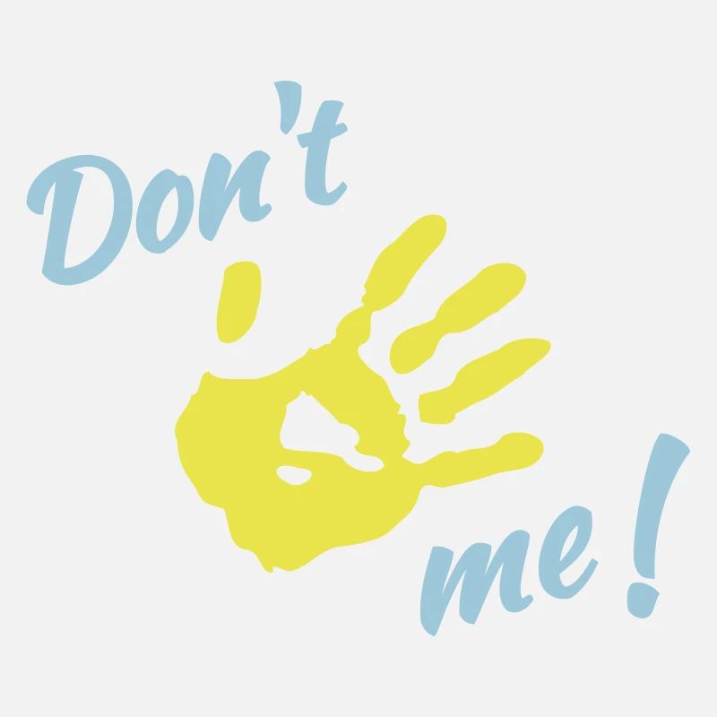 Dont touch me!