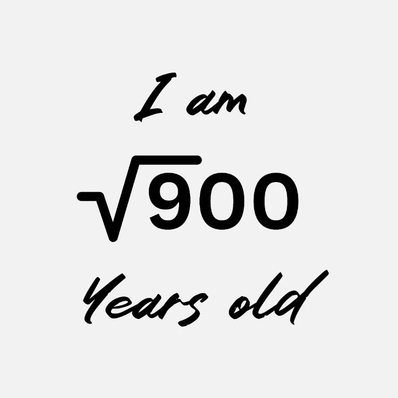 I Am √900 Years Old