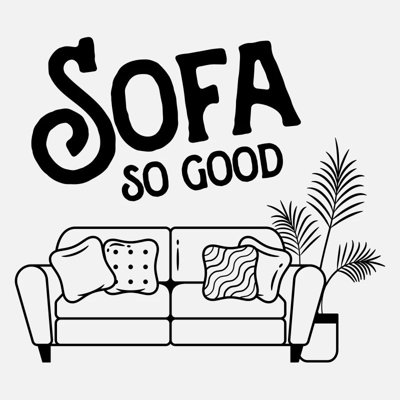 Sofa So Good - Chill Relax Weekend Slogan