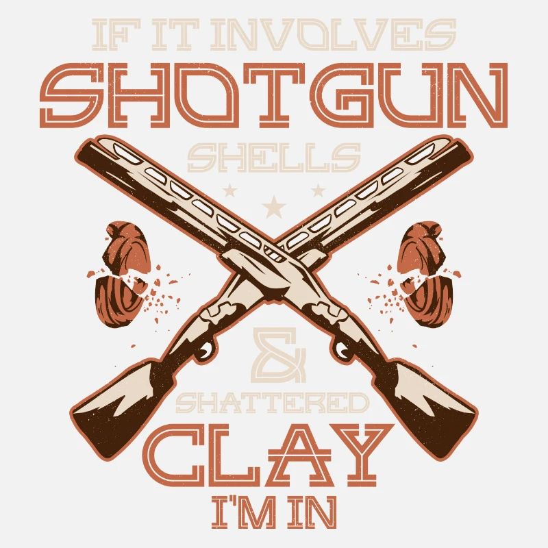 If It Involves Shotgun Shells & Shattered Clay I'm