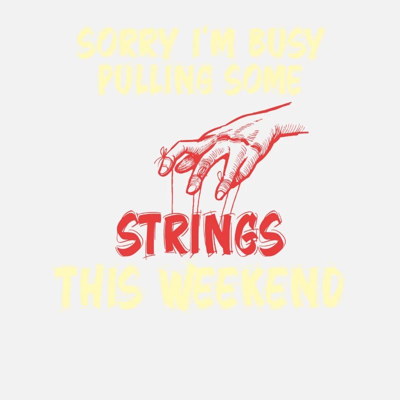 Sorry I'm Busy Pulling Some Strings This Weekend