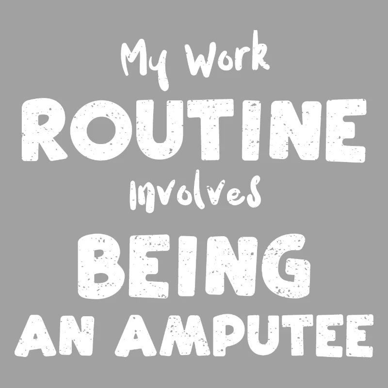 My Work Routine Involves Being A...