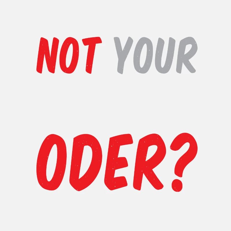 Not Your Ernst Oder