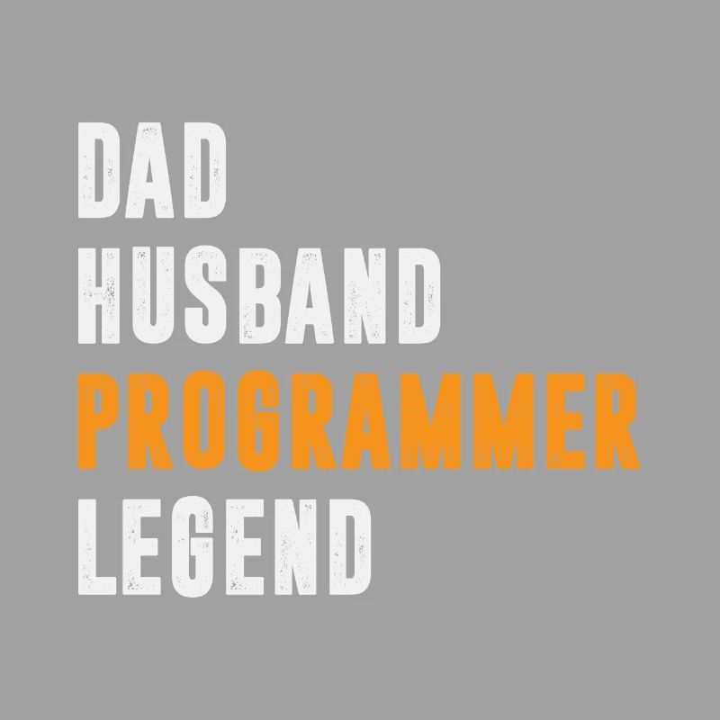 Dad Husband Programmer Legend Coder Coding
