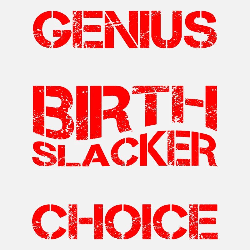 Genius By Birth Slacker By Choice 8