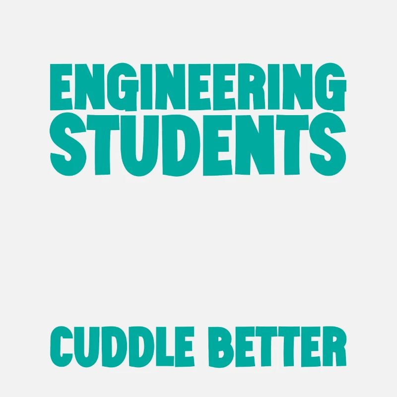 Engineering Students Cuddle Better 3