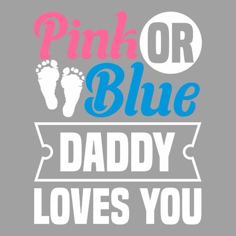Pink Oder Blue Daddy Liebt Dich