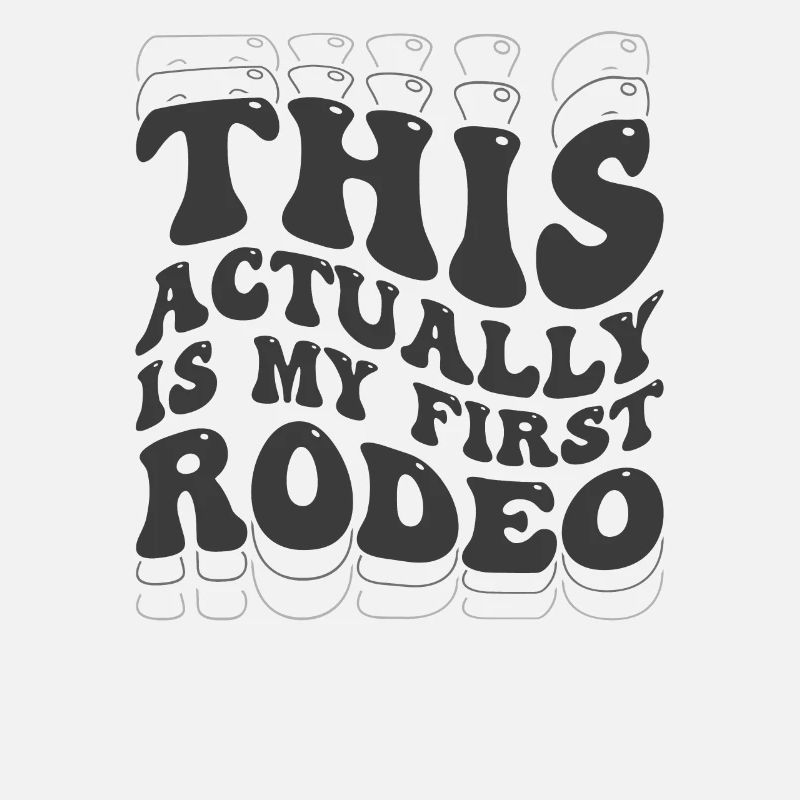 This Actually Is My First Rodeo