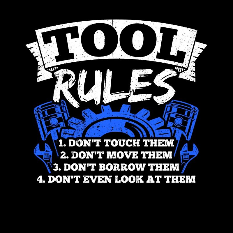 Tool Rules: Don't Touch, Move, Borrow