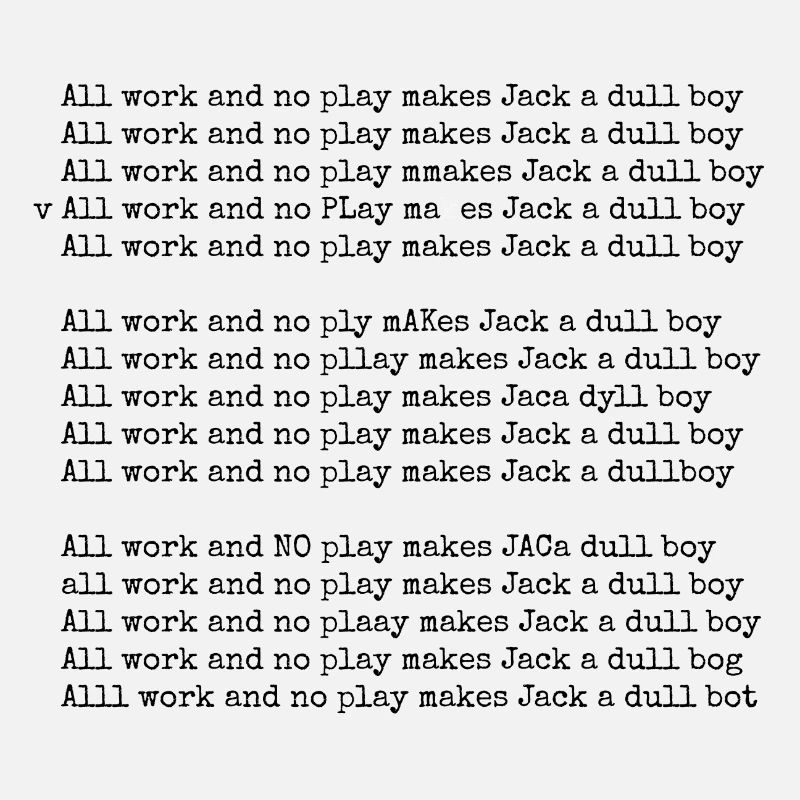 Shining - All work and no play...