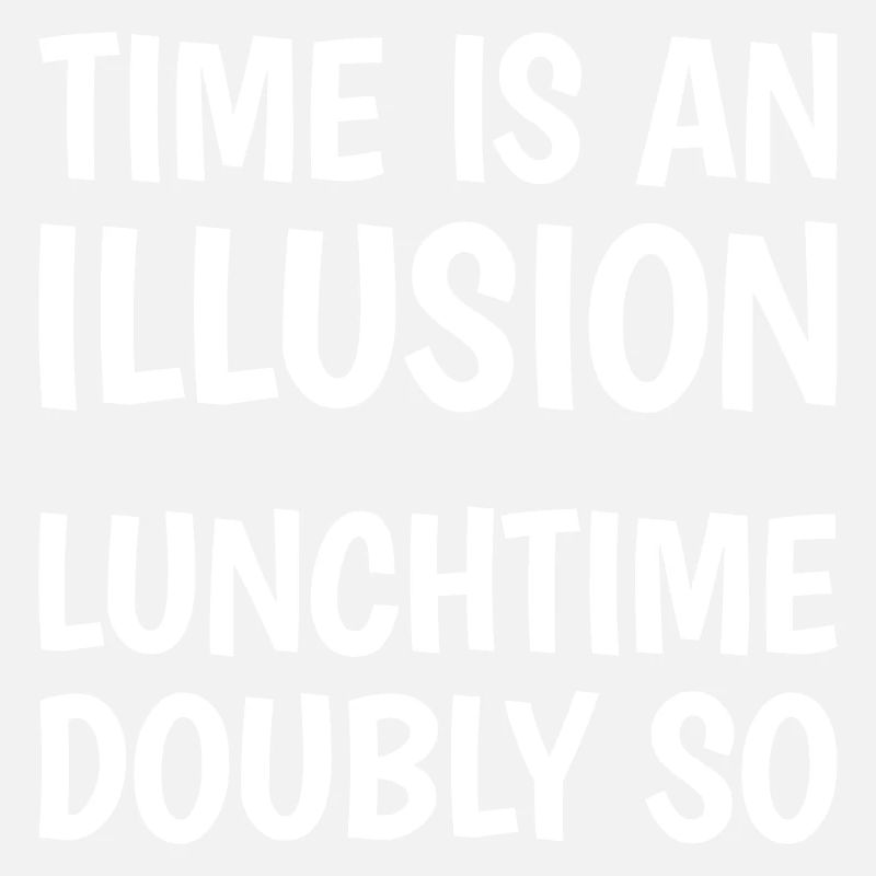 Time is an illusion, lunchtime doubly so