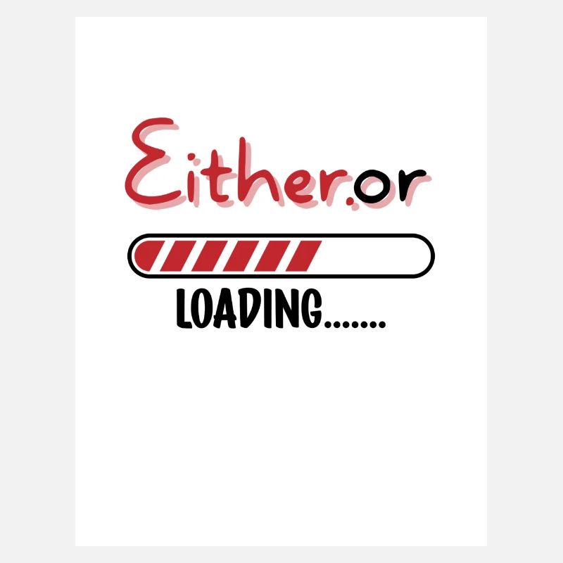 Either or. Either or.