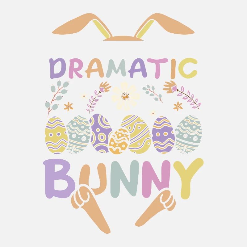 I'm The Dramatic Bunny Easter Day