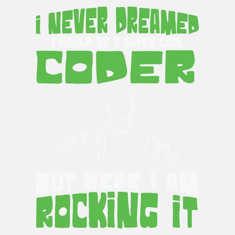 I Never Dreamed i would be cool Coder