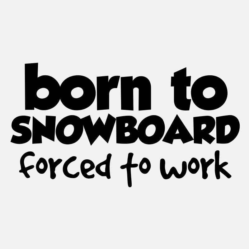 Born to Snowboard, forced to work