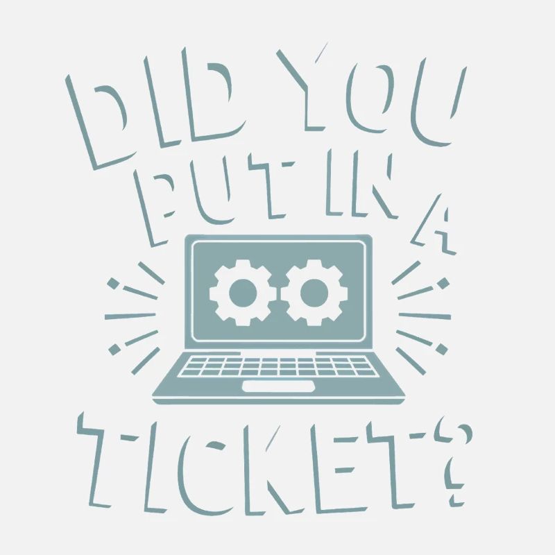 Did You Put In A Ticket? IT Support Sysadmin