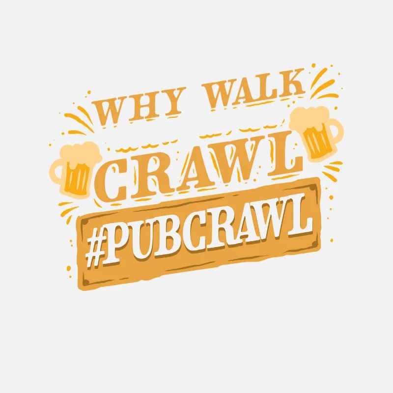 Bar Crawl Pub Crawl Why Walk When You Can Crawl