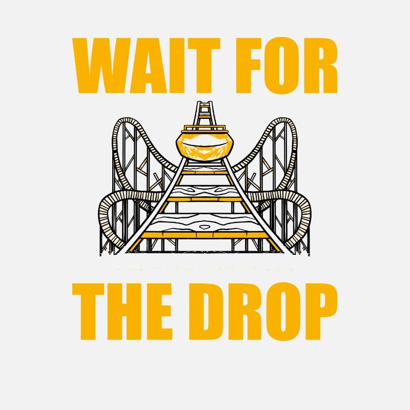 Wait for the Drop Amusement Park Roller Coaster