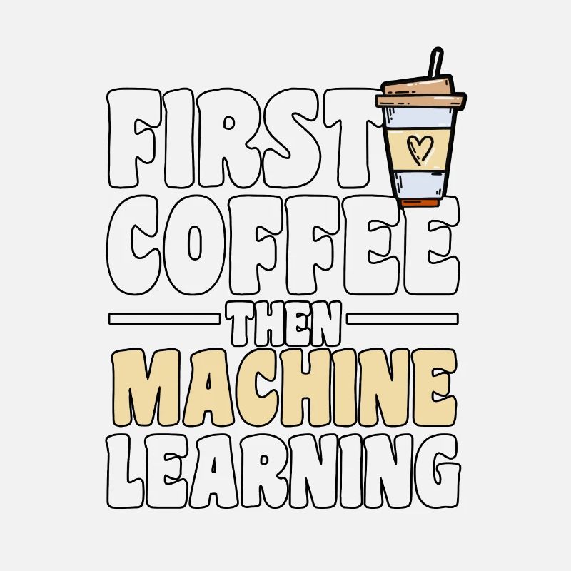 First Coffee Then Machine Learning for