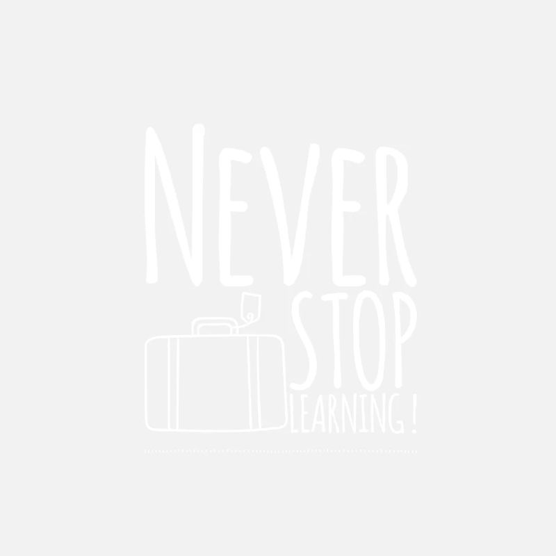 Never STOP Learning!