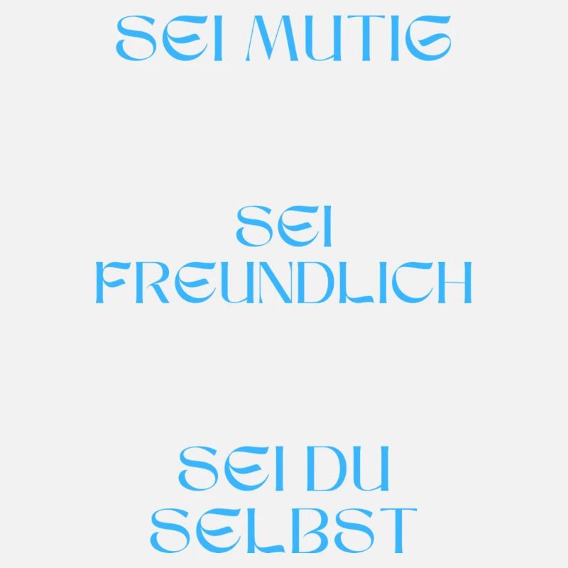 Sei mutig, sei freundlich, sei du selbst.