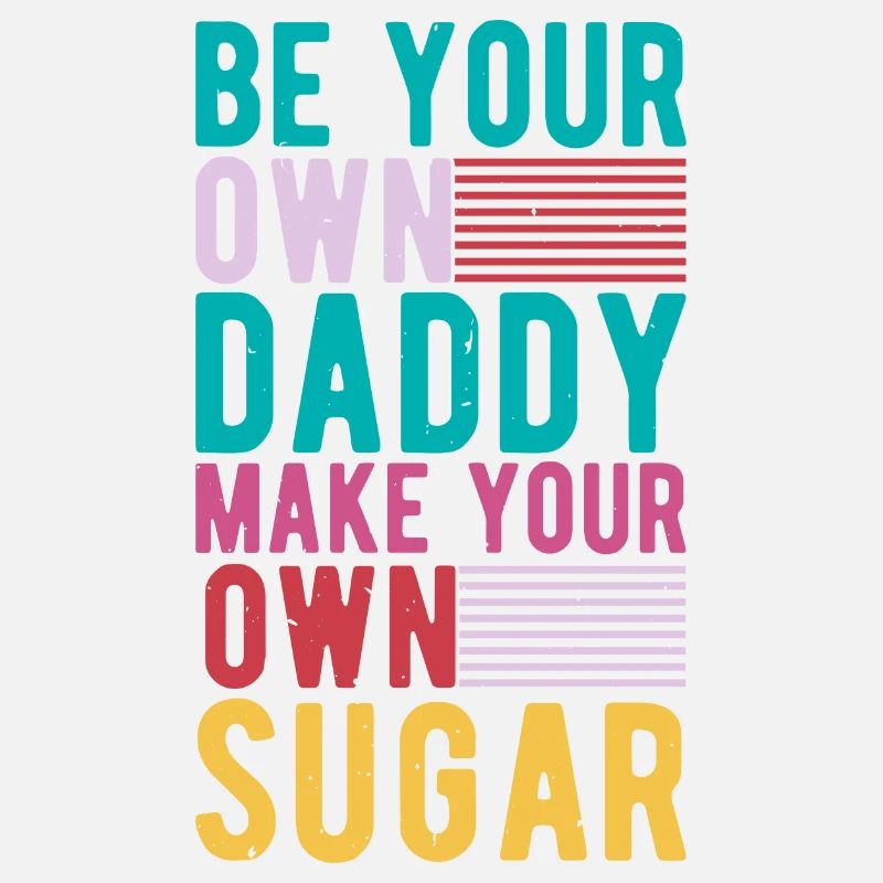 Sei Dein Eigener Daddy Mach Deinen Eigenen Zucker
