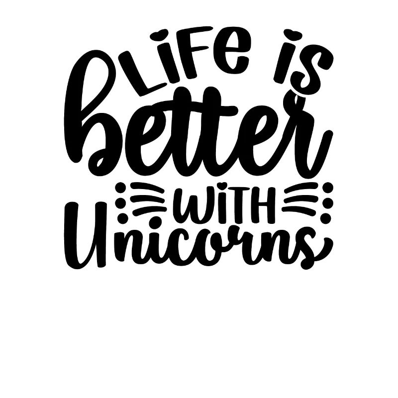 Das Leben ist besser mit Einhörnern Unicorn
