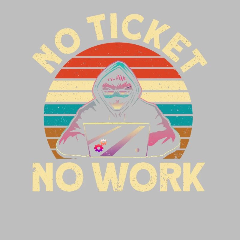No ticket, no work sysadmin