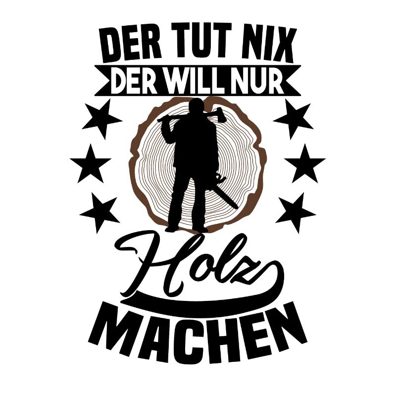 Der tut nix der will nur Holz machen