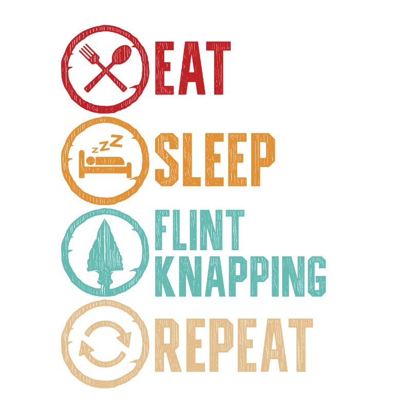 Pfeilspitzen Eat Sleep Flint Knapping Repeat