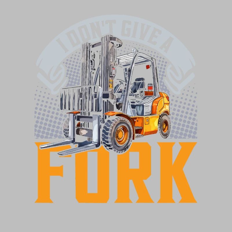 Forklift Driver I Don't Give A Fork