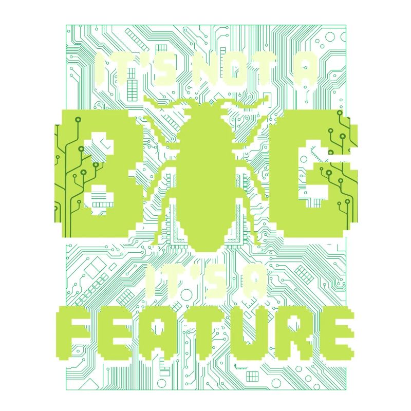 It's Not A Bug It's A Feature Programmierer