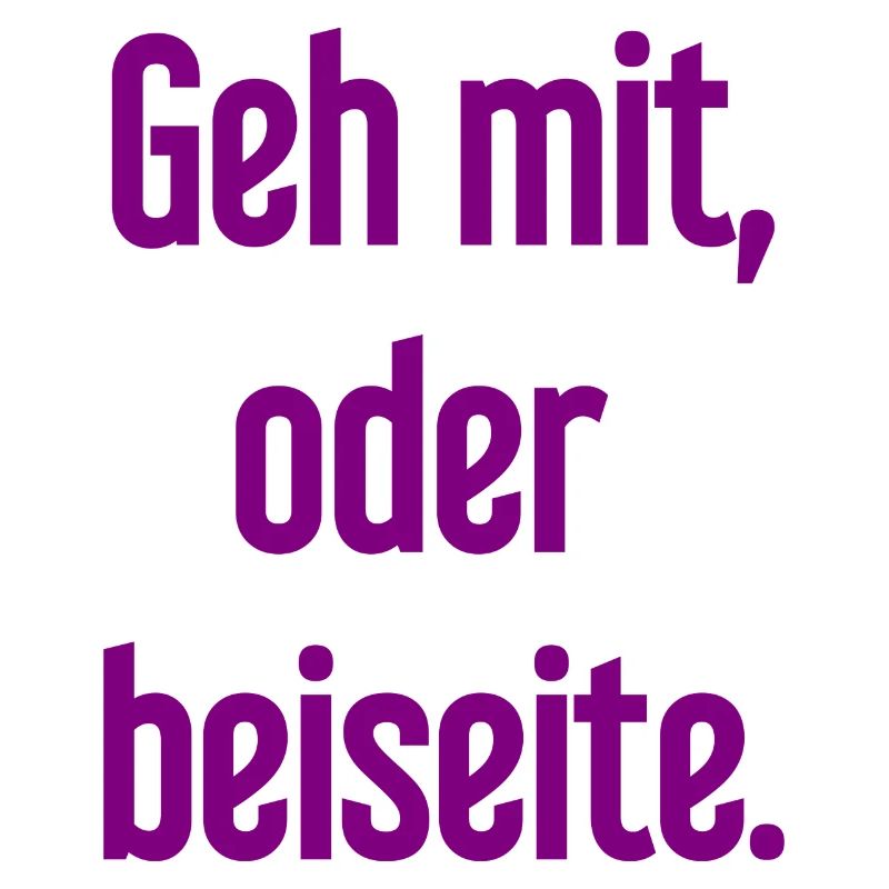 Geh mit oder beiseite