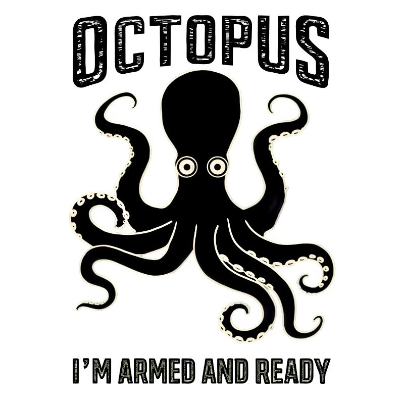 Octopus: I’m Armed and Ready