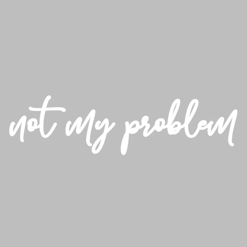 Not My Problem Geschenk Idee w