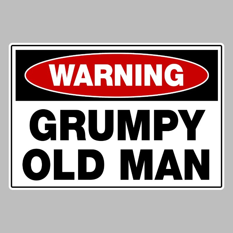Warning Grumpy Old Man