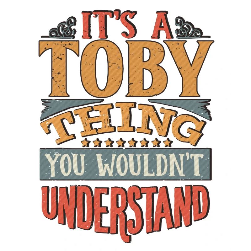 C’est une chose toby que vous ne comprendriez pas - Toby