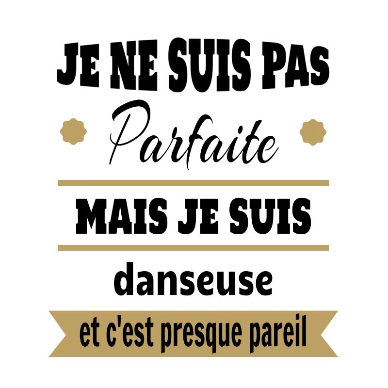 Pas parfaite mais Danseuse classique moderne