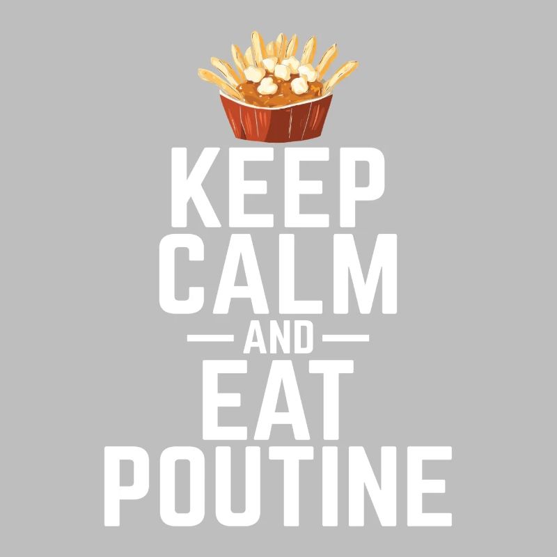 Restez calme et mangez de la poutine Poutine canadienne québécoise