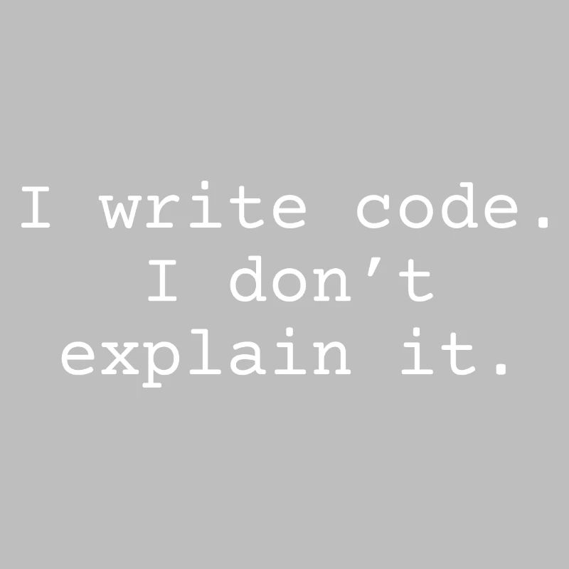 J’écris du code. Je ne l’explique pas.