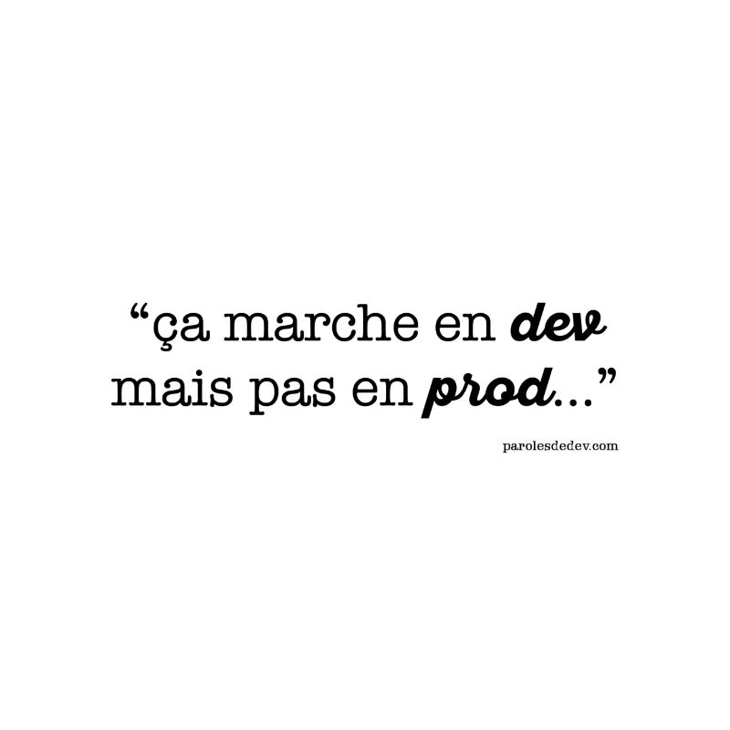 ça marche en dev...