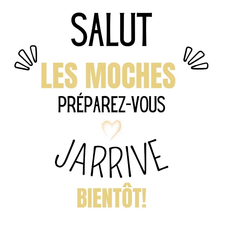 Preparez-vous j’arrive bientôt