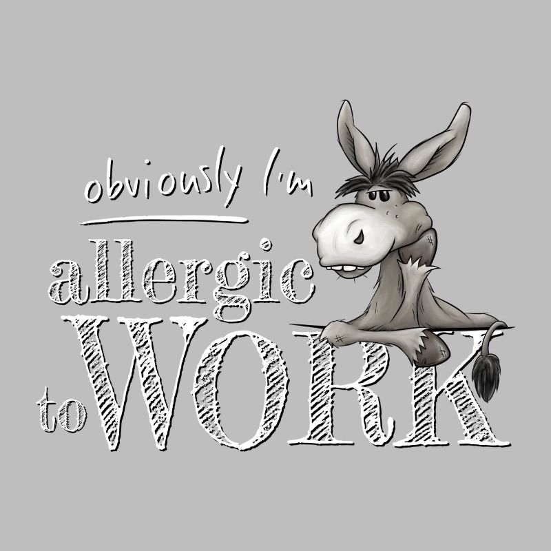 Allergic to work Grumpy donkey mule