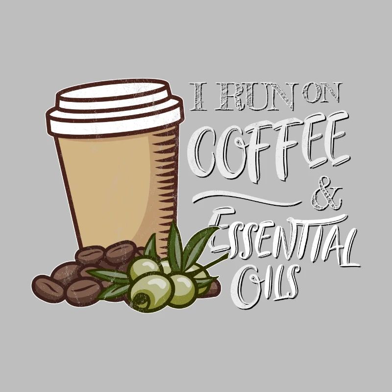 I Run On Coffee & Essential Oils Kaffee OlivenÖl