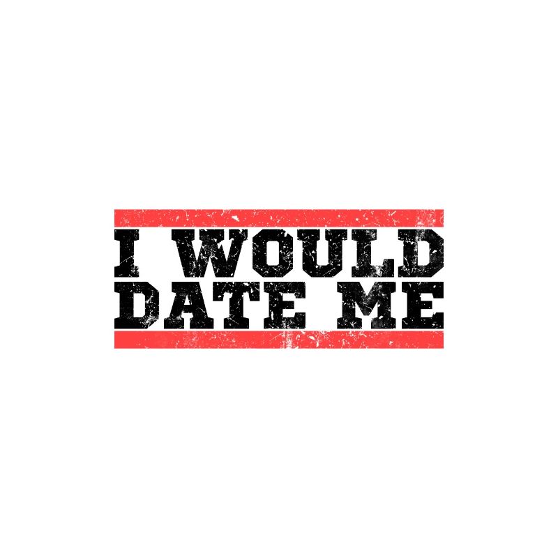 I would data myself