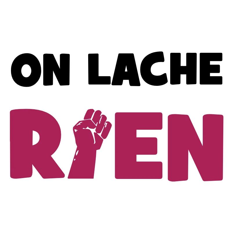On lâche rien !